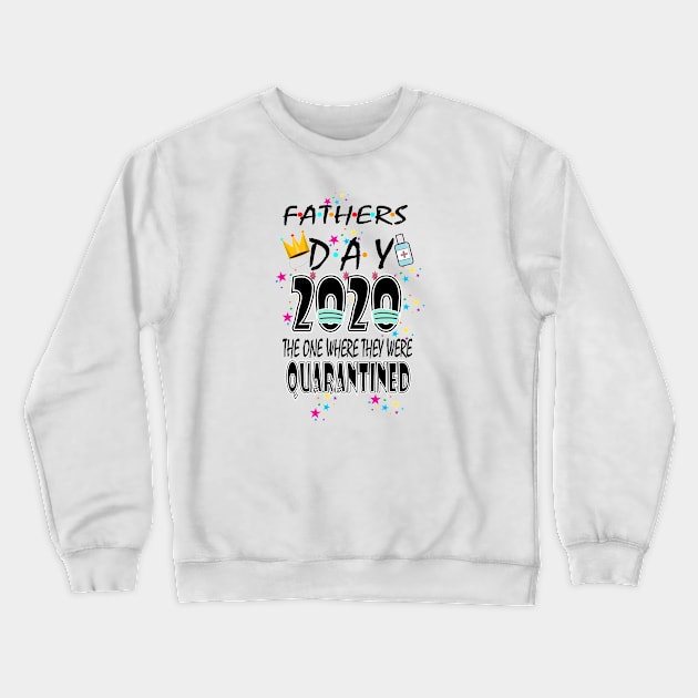 fathers day quarantine,2020 Crewneck Sweatshirt by bratshirt